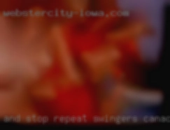 AND STOP REPEAT LOOKING  AT swingers Canada MY PROFILE.