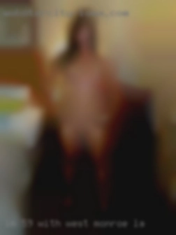 I'm 5'9 with West Monroe, LA a fat 8 inch cock.